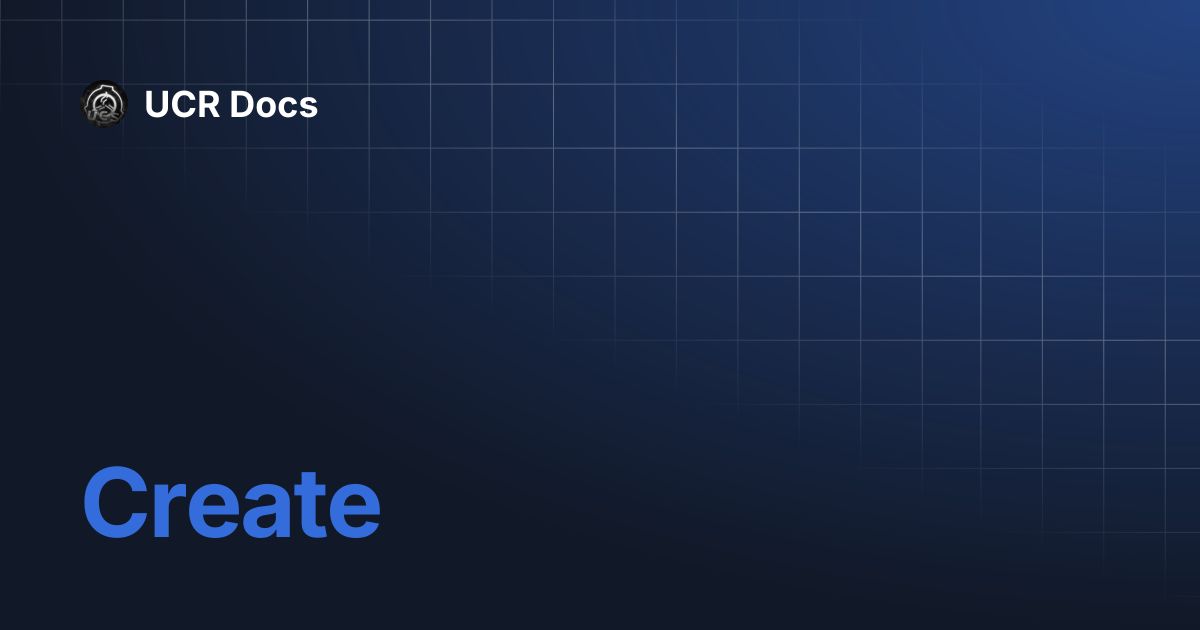 Create | UCR Docs
